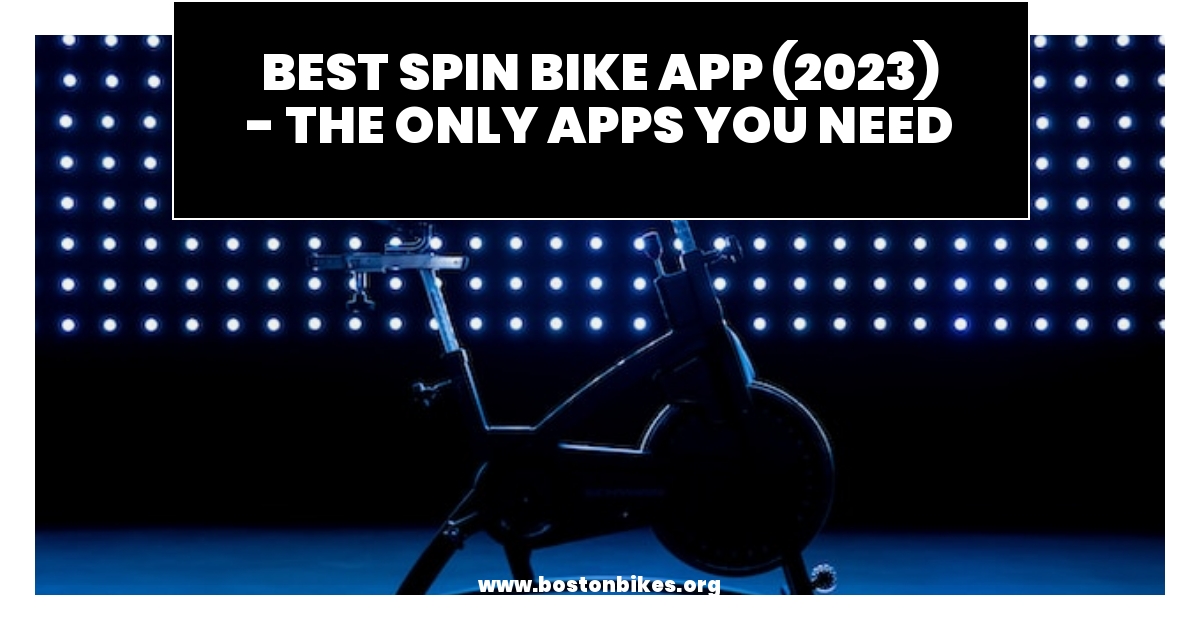 Best Spin Bike App (2023) The Only Apps You Need